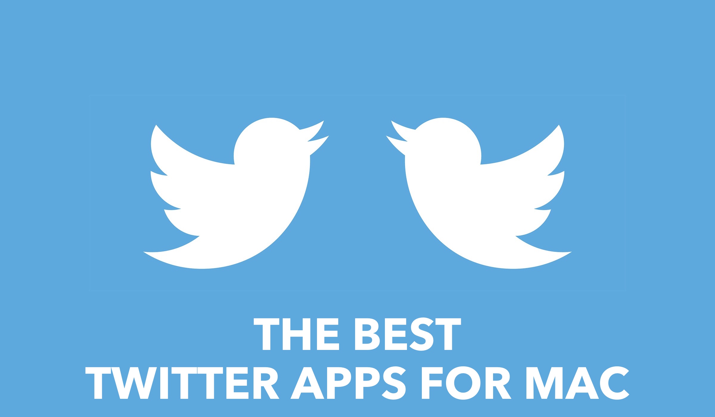 The Ultimate Best Twitter Clients For Mac